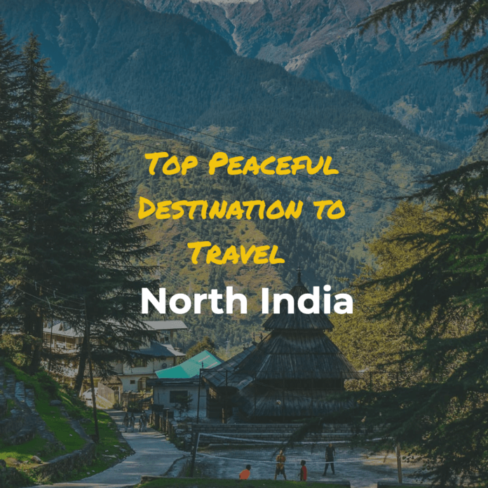 Top Peaceful Destination to Travel North India